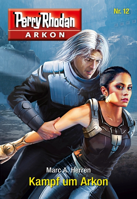 Arkon 12: Kampf um Arkon - Marc A. Herren