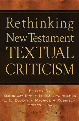 Rethinking New Testament Textual Criticism - 