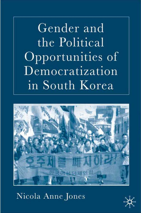 Gender and the Political Opportunities of Democratization in South Korea - N. Jones