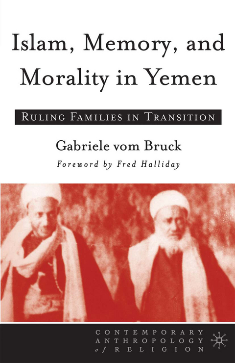 Islam, Memory, and Morality in Yemen - Gabriele vom Bruck
