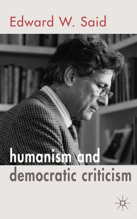 Humanism and Democratic Criticism - E. Said