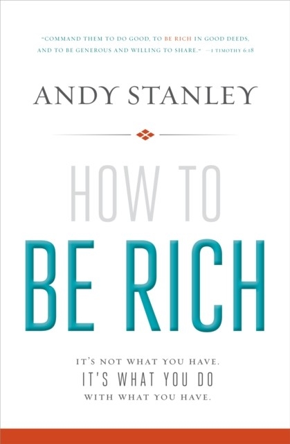 How to Be Rich -  Andy Stanley