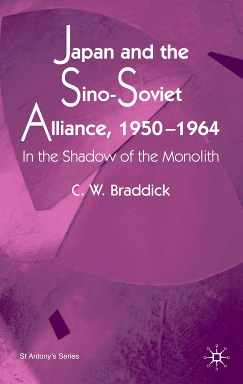 Japan and the Sino-Soviet Alliance, 1950-1964 - C. Braddick