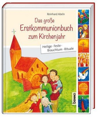 Das große Erstkommunionbuch zum Kirchenjahr