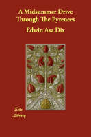 A Midsummer Drive Through the Pyrenees - Edwin Asa Dix