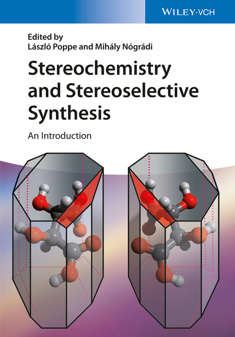 Stereochemistry and Stereoselective Synthesis - Mih&aacute;ly N&oacute;gr&aacute;di, L&aacute;szl&oacute; Poppe, J&oacute;zsef Nagy, G&aacute;bor Horny&aacute;nszky, Zolt&aacute;n Boros