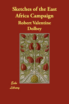 Sketches of the East Africa Campaign - Robert Valentine Dolbey