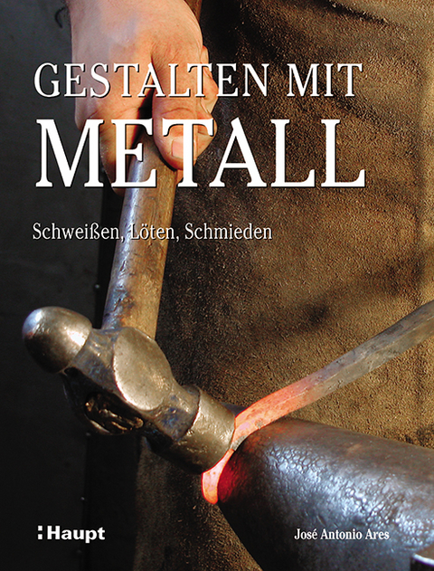 Gestalten mit Metall - Jos&eacute; Antonio Ares