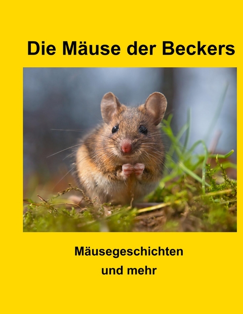 Die M&auml;use der Beckers - Wilfried Becker