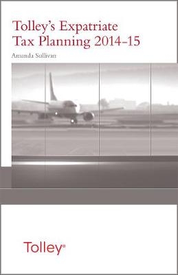 Tolley's Expatriate Tax Planning 2014-15 - Amanda Sullivan