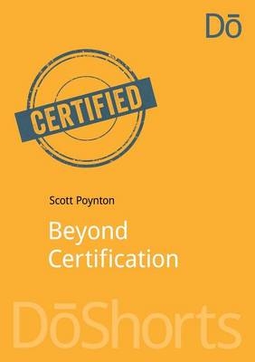 Beyond Certification -  Scott Poynton