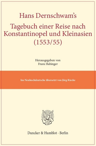 Hans Dernschwam's Tagebuch einer Reise nach Konstantinopel und Kleinasien (1553-55).