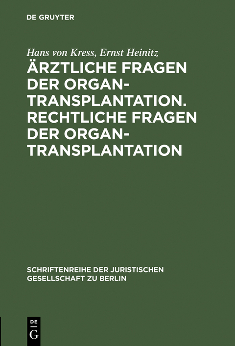 &Auml;rztliche Fragen der Organtransplantation. Rechtliche Fragen der Organtransplantation - Hans von Kress, Ernst Heinitz