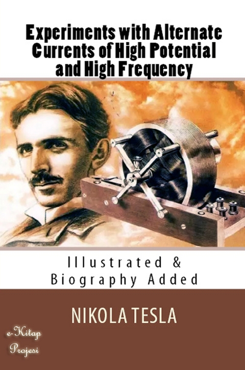 Experiments with Alternate Currents of High Potential and High Frequency -  Nikola Tesla