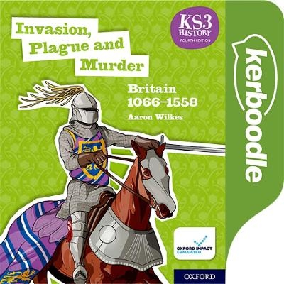 Key Stage 3 History by Aaron Wilkes: Invasion, Plague and Murder -  Editor