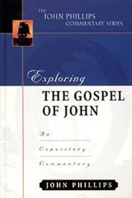 Exploring the Gospel of John &ndash; An Expository Commentary - John Phillips