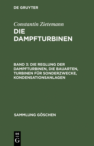 Die Reglung der Dampfturbinen, die Bauarten, Turbinen für Sonderzwecke, Kondensationsanlagen