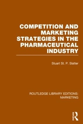 Competition and Marketing Strategies in the Pharmaceutical Industry (RLE Marketing)