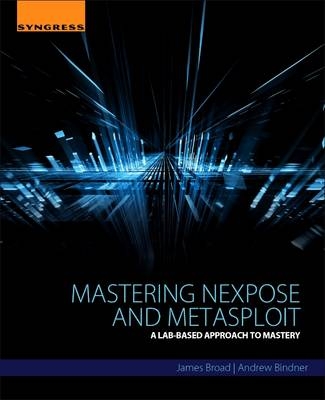Mastering Nexpose and Metasploit - Morgan Habecker