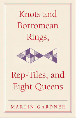 Knots and Borromean Rings, Rep-Tiles, and Eight Queens
