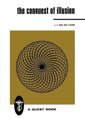 The Conquest of Illusion - J. J. Van Der Leeuw