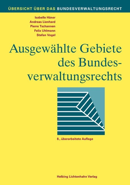 Ausgew&auml;hlte Gebiete des Bundesverwaltungsrechts - Isabelle H&auml;ner, Andreas Lienhard, Pierre Tschannen, Felix Uhlmann, Stefan Vogel