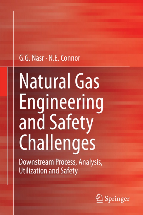 Natural Gas Engineering and Safety Challenges - G.G. Nasr, N.E. Connor
