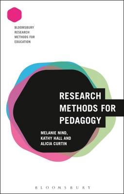 Research Methods for Pedagogy -  Alicia Curtin,  Kathy Hall,  Melanie Nind
