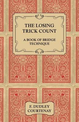 The Losing Trick Count - A Book Of Bridge Technique - F. Courtenay  Dudley