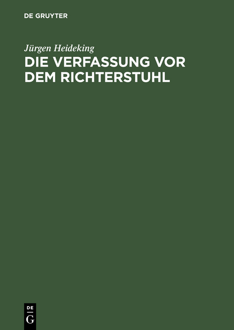Die Verfassung vor dem Richterstuhl - J&uuml;rgen Heideking