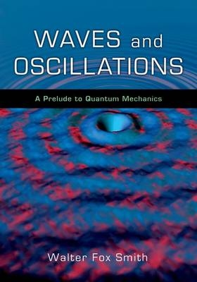 Waves and Oscillations -  Walter Fox Smith