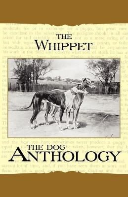 The Whippet - A Dog Anthology (A Vintage Dog Books Breed Classic) -  Various