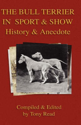 The Bull Terrier in Sport And Show - History & Anecdote - 