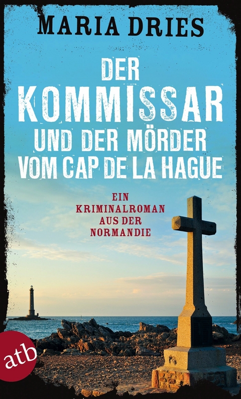 Der Kommissar und der M&ouml;rder vom Cap de la Hague - Maria Dries
