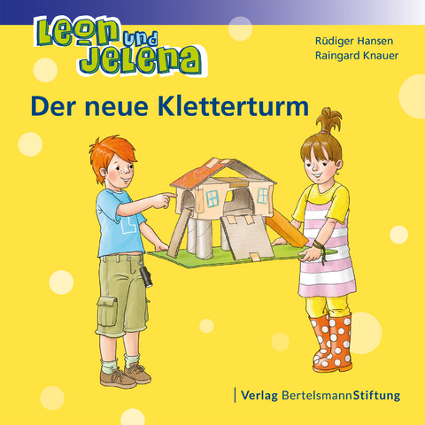 Leon und Jelena - Der neue Kletterturm - R&uuml;diger Hansen, Raingard Knauer