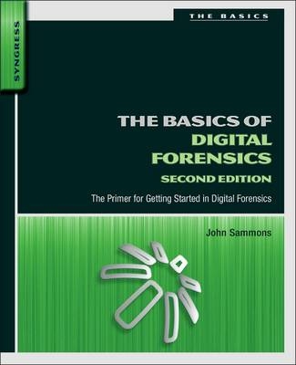 The Basics of Digital Forensics - John Sammons