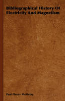 Bibliographical History Of Electricity And Magnetism