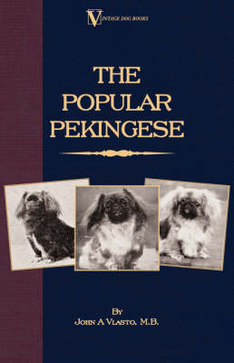 The Popular Pekingese ( A Vintage Dog Books Breed Classic) - John A. Vlasto