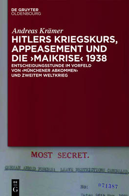 Hitlers Kriegskurs, Appeasement und die &bdquo;Maikrise&ldquo; 1938 - Andreas Kr&auml;mer