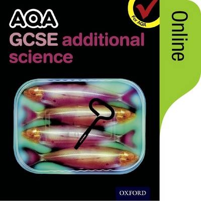 AQA GCSE Additional Science Online Student Book - Graham Bone, Simon Broadley, Philippa Gardom-Hulme, Sue Hocking, Mark Matthews
