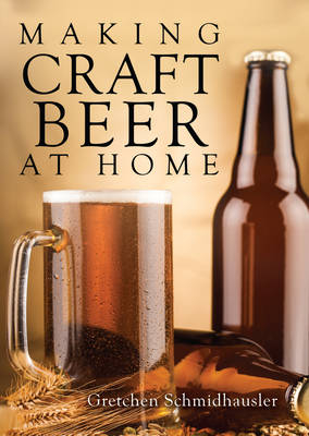 Making Craft Beer at Home - Gretchen Schmidhausler
