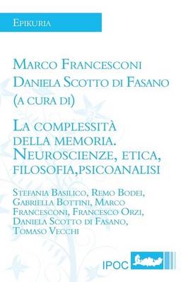 La Complessita Della Memoria. Neuroscienze, Etica, Filosofia, Psicoanalisi - 