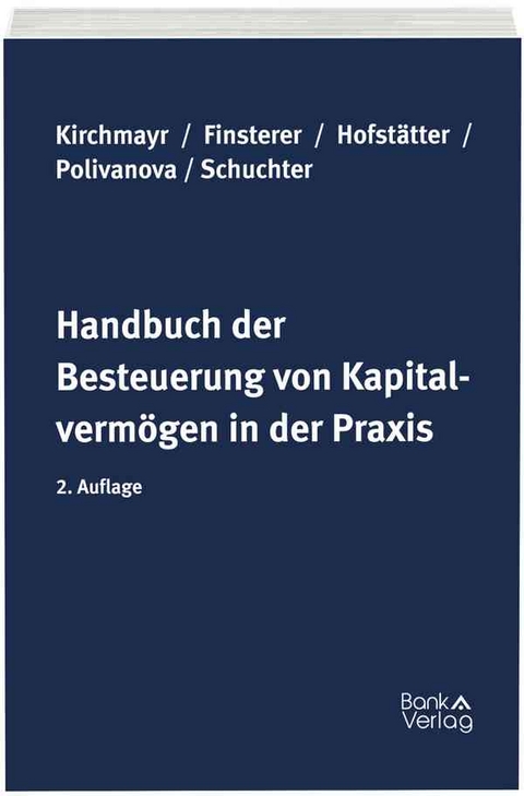 Handbuch der Besteuerung von Kapitalverm&ouml;gen in der Praxis - Sabine Kirchmayr, Christoph Finsterer, Matthias Hofst&auml;tter, Tatjana Polivanova-Rosenauer, Yvonne Schuchter-Mang