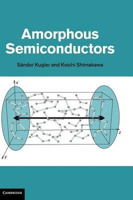 Amorphous Semiconductors - S&aacute;ndor Kugler, Koichi Shimakawa