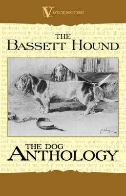 The Basset Hound - A Dog Anthology (A Vintage Dog Books Breed Classic) -  Various