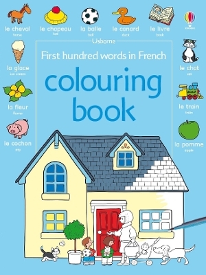 First Hundred Words in French Colouring Book - Heather Amery