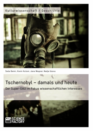 Tschernobyl - damals und heute