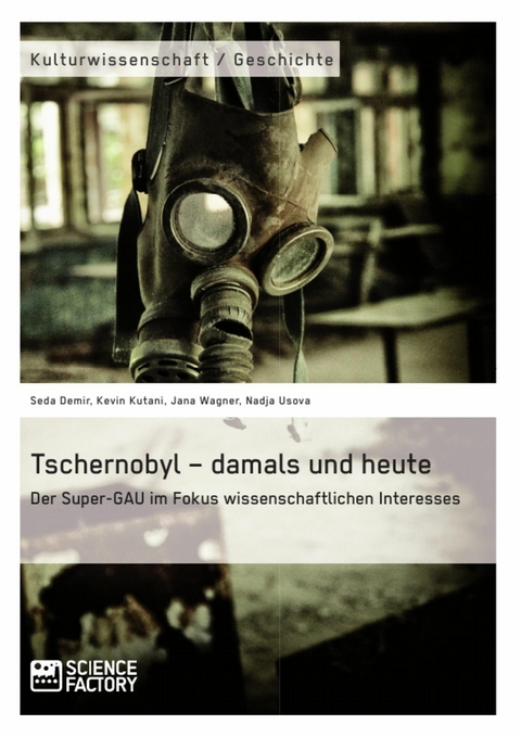 Tschernobyl - damals und heute -  Seda Demir,  Kevin Kutani,  Jana Wagner,  Nadja Usova