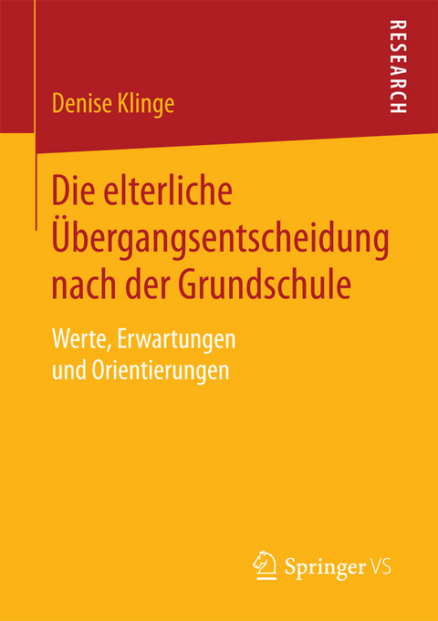 Die elterliche &Uuml;bergangsentscheidung nach der Grundschule -  Denise Klinge