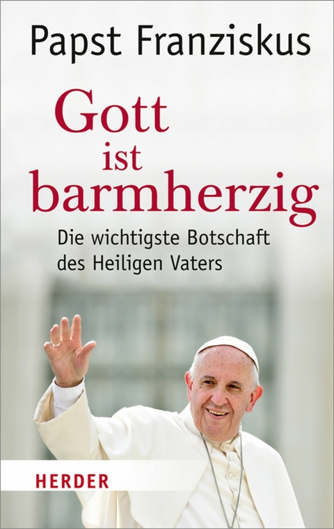 Gott ist barmherzig - Papst Franziskus